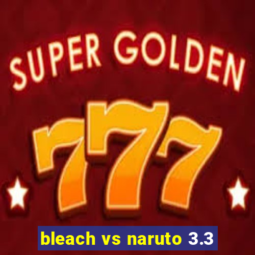 bleach vs naruto 3.3